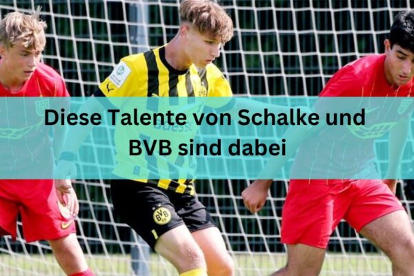 Diese Talente von Schalke und BVB sind dabei