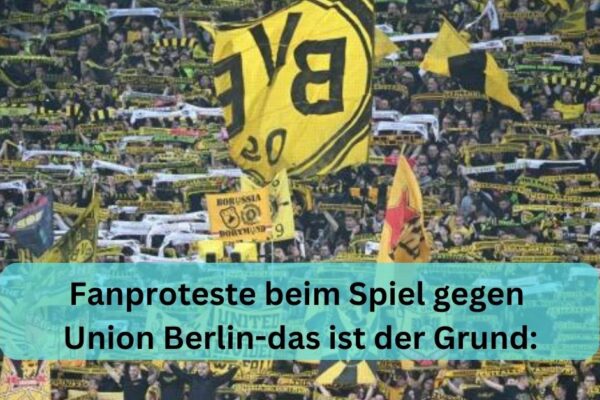 Fanproteste beim Spiel gegen Union Berlin-das ist der Grund: