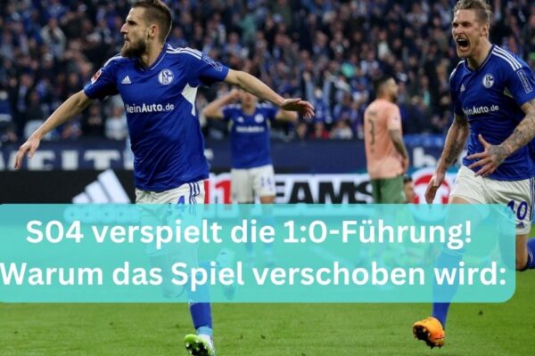 S04 verspielt die 1:0-Führung! Warum das Spiel verschoben wird: