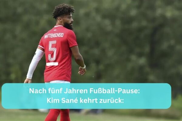 Nach fünf Jahren Fußball-Pause: Kim Sané kehrt zurück: