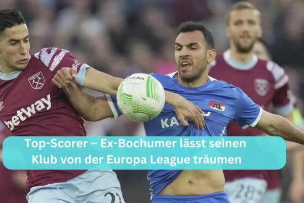 Top-Scorer – Ex-Bochumer lässt seinen Klub von der Europa League träumen