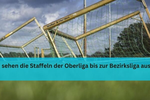 So sehen die Staffeln der Oberliga bis zur Bezirksliga aus