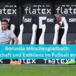 Borussia Mönchengladbach: Leidenschaft und Exzellenz im Fußball entfachen 