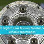 Saisonfinale! Bayern dank Musiala Meister, VfL gerettet, Schalke abgestiegen