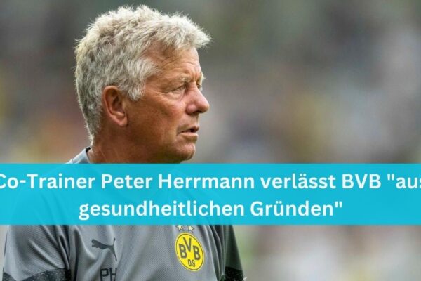 Co-Trainer Peter Herrmann verlässt BVB "aus gesundheitlichen Gründen"