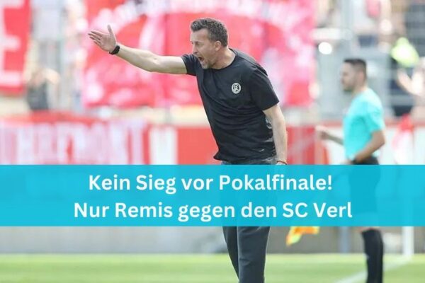 Kein Sieg vor Pokalfinale! Nur Remis gegen den SC Verl