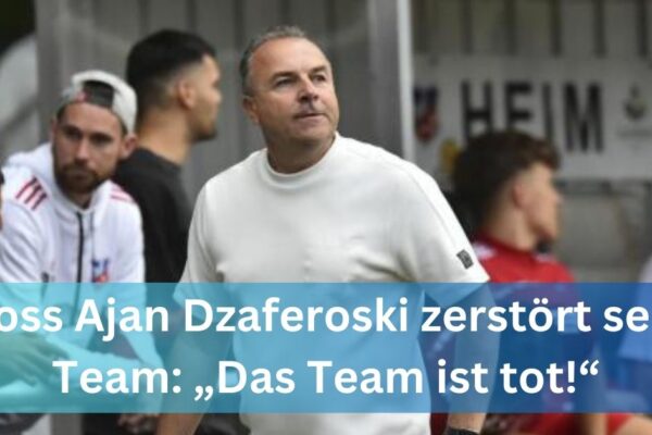 Boss Ajan Dzaferoski zerstört sein Team: „Das Team ist tot!“