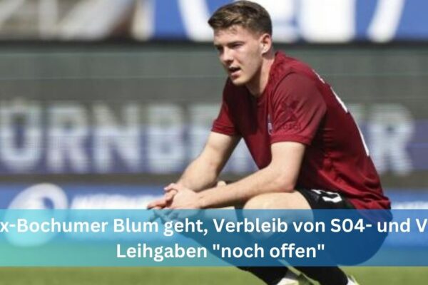 Ex-Bochumer Blum geht, Verbleib von S04- und VfL-Leihgaben "noch offen"