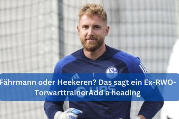 Fährmann oder Heekeren Das sagt ein Ex-RWO-Torwarttrainer