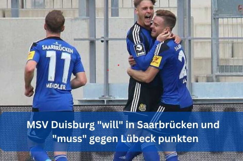 MSV Duisburg will in Saarbrücken und muss gegen Lübeck punkten